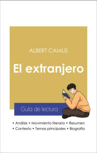 Title: Guía de lectura El extranjero (análisis literario de referencia y resumen completo), Author: Albert Camus