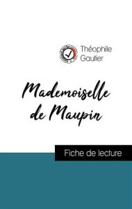 Title: Analyse de l'ouvre : Mademoiselle de Maupin (résumé et fiche de lecture plébiscités par les enseignants sur fichedelecture.fr), Author: Theophile Gautier