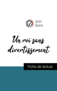 Title: Analyse de l'ouvre : Un roi sans divertissement (résumé et fiche de lecture plébiscités par les enseignants sur fichedelecture.fr), Author: Jean Giono