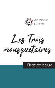 Title: Les Trois mousquetaires de Alexandre Dumas (fiche de lecture et analyse complète de l'oeuvre), Author: Alexandre Dumas