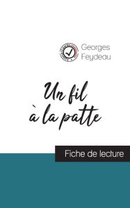 Title: Un fil à la patte de Georges Feydeau (fiche de lecture et analyse complète de l'oeuvre), Author: Georges Feydeau