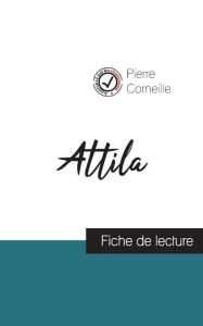 Title: Attila de Corneille (fiche de lecture et analyse complète de l'oeuvre), Author: Pierre Corneille