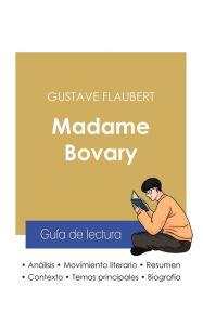Title: Guía de lectura Madame Bovary de Gustave Flaubert (análisis literario de referencia y resumen completo), Author: Gustave Flaubert