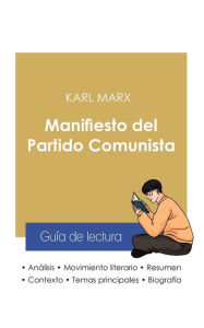 Title: Guía de lectura Manifiesto del Partido Comunista de Karl Marx (análisis literario de referencia y resumen completo), Author: Karl Marx