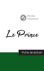 Title: Le Prince de Machiavel (fiche de lecture et analyse complète de l'oeuvre), Author: Niccolò Machiavelli