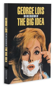 George Lois on His Creation of the Big Idea