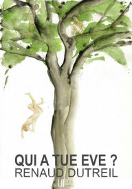 Title: Qui a tué Eve ?: Roman philosophique, Author: Renaud Dutreil