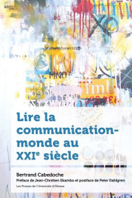 Title: Lire la communication-monde au XXIe siècle, Author: Bertrand Cabedoche