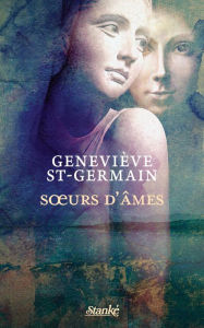 Title: Soeurs d'âmes, Author: Geneviève St-Germain
