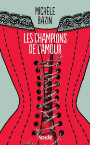 Title: Les Champions de l'amour, Author: Michèle Bazin