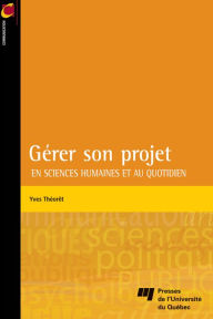 Title: Gérer son projet: En sciences humaines et au quotidien, Author: Yves Théorêt
