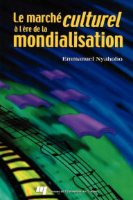 Title: Marché culturel à l'ère de la mondialisation, Author: Emmanuel Nyahoho