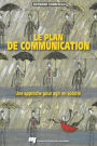 Le plan de communication: Une approche pour agir en société