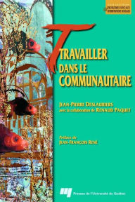 Title: Travailler dans le communautaire, Author: Jean-Pierre Deslauriers