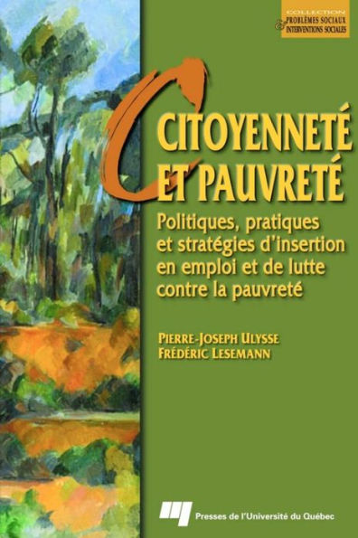 Citoyenneté et pauvreté: Politiques, pratiques et stratégies d'insertion en emploi et de lutte contre la pauvreté