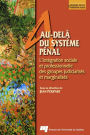 Au-delà du système pénal: L'intégration sociale et professionnelle des groupes judiciarisés et marginalisés