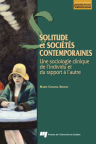 Title: Solitude et sociétés contemporaines: Une sociologie clinique de l'individu et du rapport à l'autre, Author: Marie-Chantal Doucet