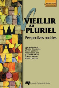 Title: Vieillir au pluriel: Perspectives sociales, Author: Michèle Charpentier
