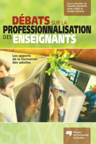 Title: Débats sur la professionnalisation des enseignants: Les apports de la formation des adultes, Author: Philippe Maubant