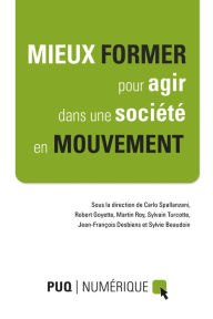 Title: Mieux former pour agir dans une société en mouvement: Actes de colloque en format numérique, Author: Sylvie Beaudoin