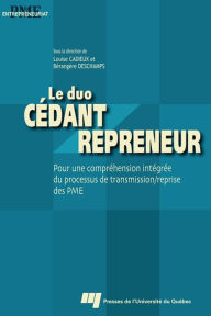 Title: Le duo cédant/repreneur: Pour une compréhension intégrée du processus de transmission/reprise des PME, Author: Louise Cadieux