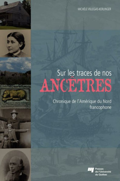 Sur les traces de nos ancêtres: Chroniques de l'Amérique du Nord francophone
