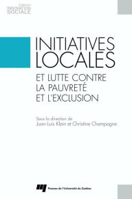 Title: Initiatives locales et lutte contre la pauvreté et l'exclusion, Author: Juan-Luis Klein