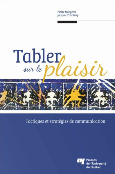 Tabler sur le plaisir: Tactiques et stratégies de communication