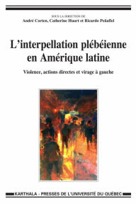 Title: L'interpellation plébéienne en Amérique latine: Violences, actions directes et virage à gauche, Author: André Corten