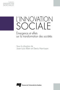 Title: L'innovation sociale: Émergence et effets sur la transformation des sociétés, Author: Juan-Luis Klein