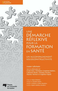 Title: Une démarche réflexive pour la formation en santé: Un accompagnement socioconstructiviste, Author: Louise Lafortune