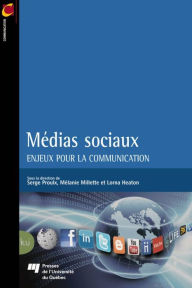 Title: Médias sociaux: Enjeux pour la communication, Author: Serge Proulx