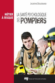 Title: La santé psychologique des pompiers, Author: Jacinthe Douesnard