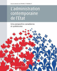 Title: L'administration contemporaine de l'État: Une perspective canadienne et québécoise, Author: Pierre-P. Tremblay