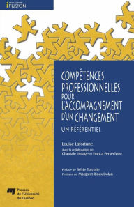 Title: Compétences professionnelles pour l'accompagnement d'un changement: Un référentiel, Author: Louise Lafortune