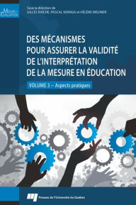Title: Des mécanismes pour assurer la validité de l'interprétation de la mesure en éducation - volume 3: Aspects pratiques, Author: Gilles Raîche
