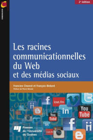 Title: Les racines communicationnelles du Web et des médias sociaux, 2e édition, Author: Francine Charest