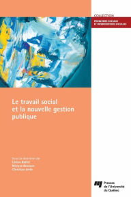 Title: Le travail social et la nouvelle gestion publique, Author: Céline Bellot