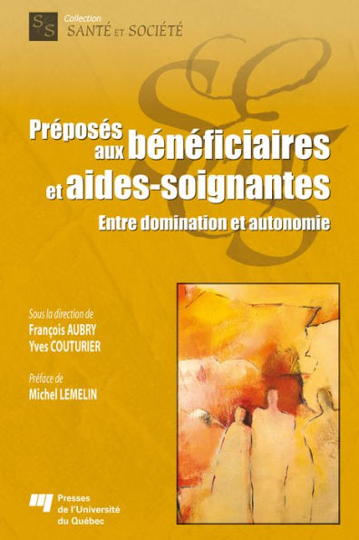 Préposés aux bénéficiaires et aides-soignantes: Entre domination et autonomie