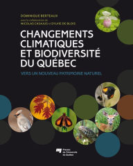 Title: Changements climatiques et biodiversité du Québec: Vers un nouveau patrimoine naturel, Author: Dominique Berteaux