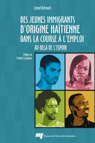 Title: Des jeunes immigrants d'origine haïtienne dans la course à l'emploi: Au-delà de l'espoir, Author: Léonel Bernard