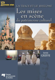 Title: La trace et le rhizome - Les mises en scène du patrimoine culturel, Author: Xavier Greffe