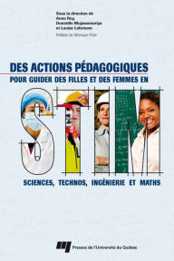 Title: Des actions pédagogiques pour guider des filles et des femmes en STIM: Sciences, technos, ingénierie et maths, Author: Anne Roy