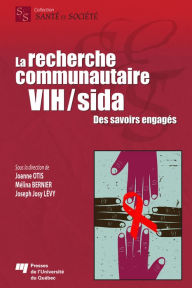 Title: La recherche communautaire VIH/sida: Des savoirs engagés, Author: Joanne Otis