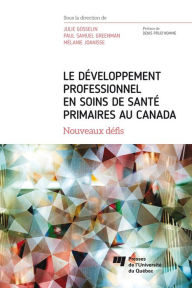 Title: Le développement professionnel en soins de santé primaires au Canada: Nouveaux défis, Author: Julie Gosselin