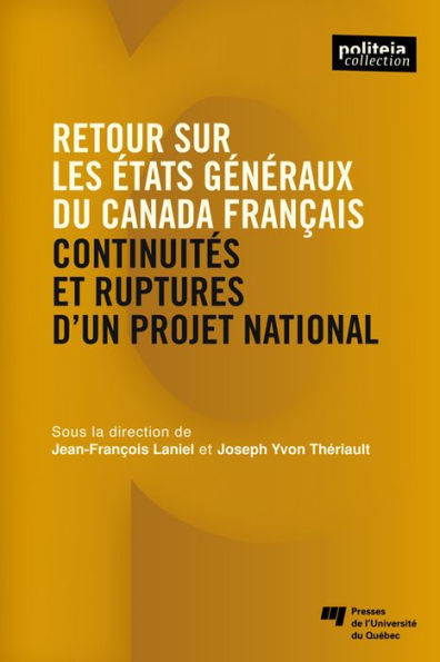 Retour sur les États généraux du Canada français: Continuités et ruptures d'un projet national