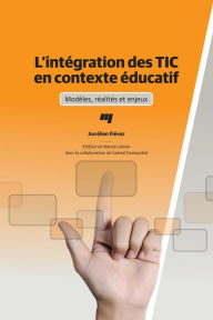 Title: L'intégration des TIC en contexte éducatif: Modèles, réalités et enjeux, Author: Aurélien Fiévez