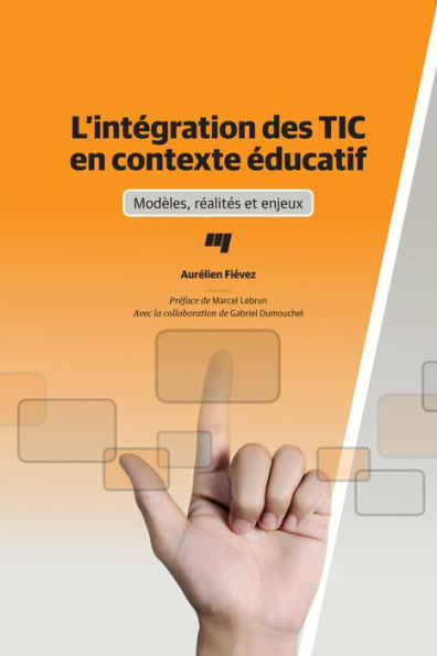 L'intégration des TIC en contexte éducatif: Modèles, réalités et enjeux