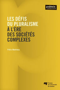 Title: Les défis du pluralisme à l'ère des sociétés complexes, Author: Félix Mathieu