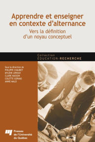 Title: Apprendre et enseigner en contexte d'alternance: Vers la définition d'un noyau conceptuel, Author: Philippe Chaubet